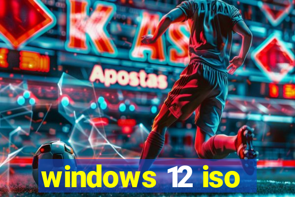 windows 12 iso