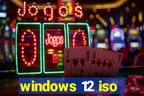 windows 12 iso