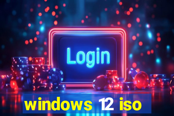 windows 12 iso