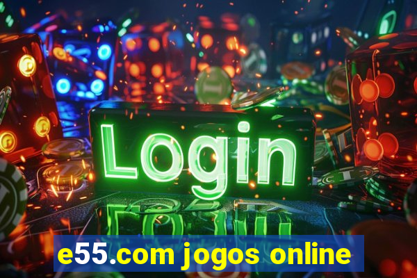 e55.com jogos online