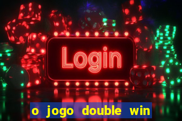 o jogo double win paga mesmo