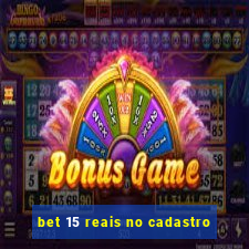 bet 15 reais no cadastro