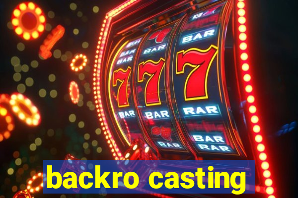 backro casting