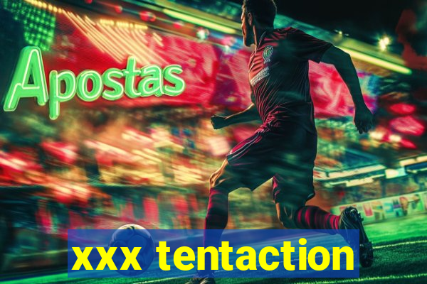 xxx tentaction