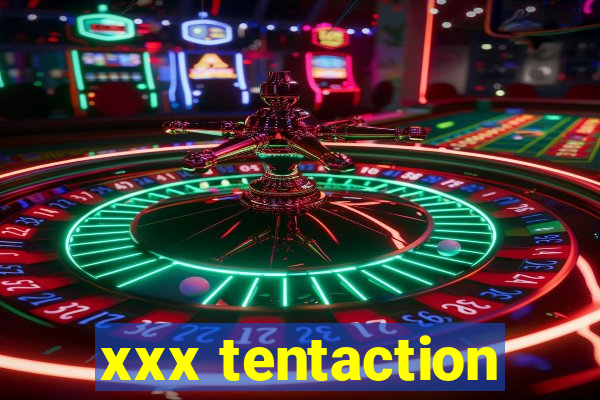 xxx tentaction