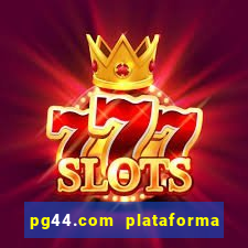 pg44.com plataforma de jogos