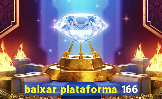 baixar plataforma 166