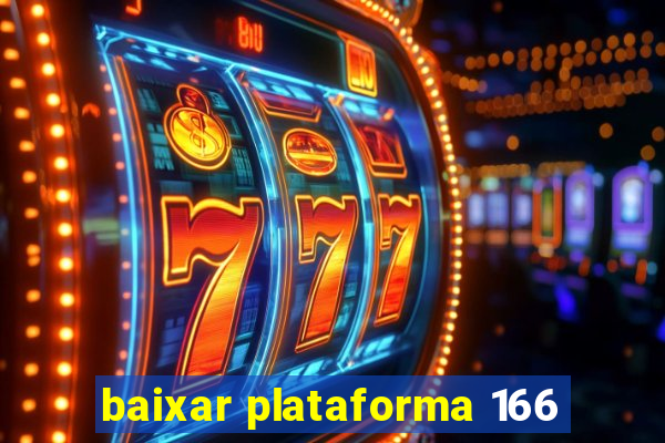 baixar plataforma 166