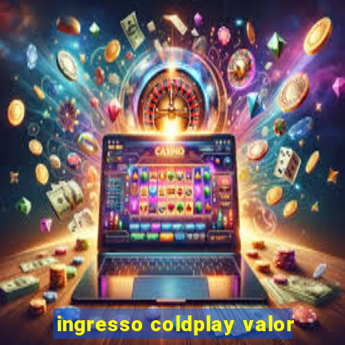 ingresso coldplay valor