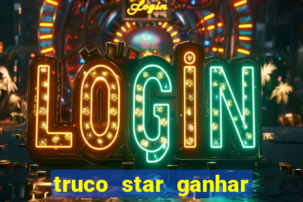 truco star ganhar dinheiro de verdade