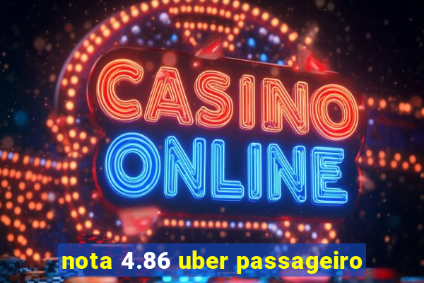 nota 4.86 uber passageiro