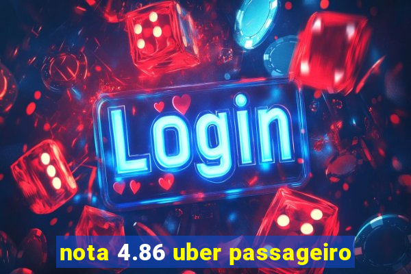 nota 4.86 uber passageiro