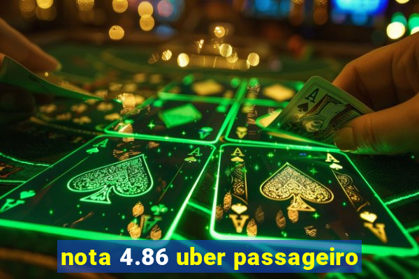 nota 4.86 uber passageiro