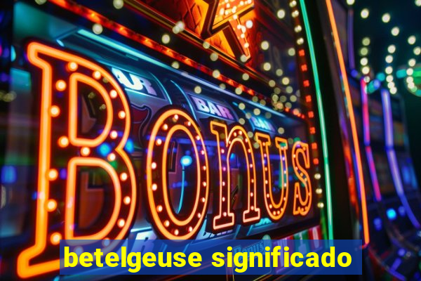 betelgeuse significado