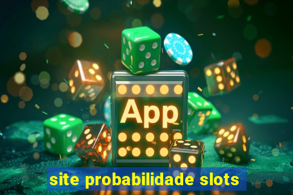 site probabilidade slots