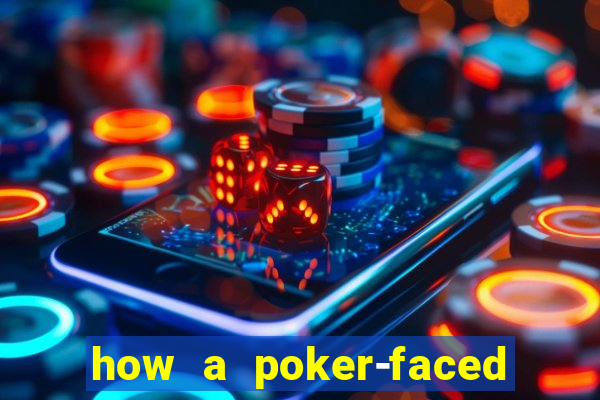 how a poker-faced girl really feels