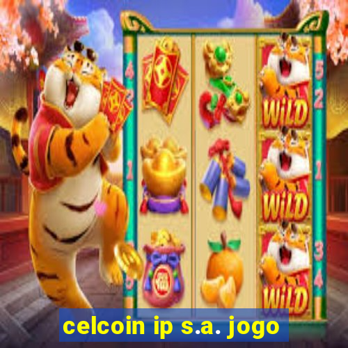 celcoin ip s.a. jogo