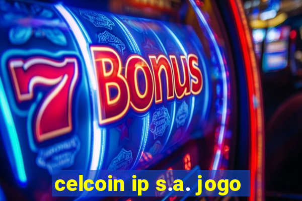 celcoin ip s.a. jogo