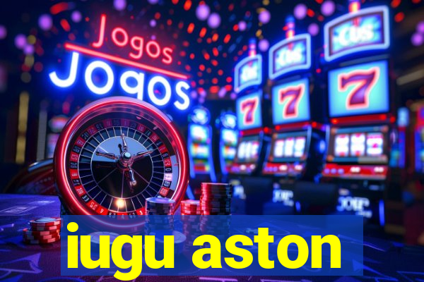 iugu aston