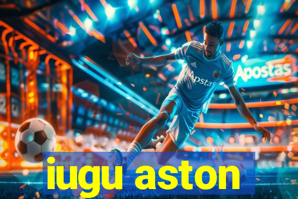 iugu aston