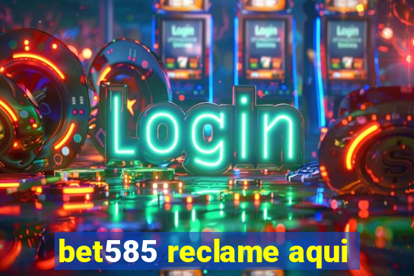 bet585 reclame aqui