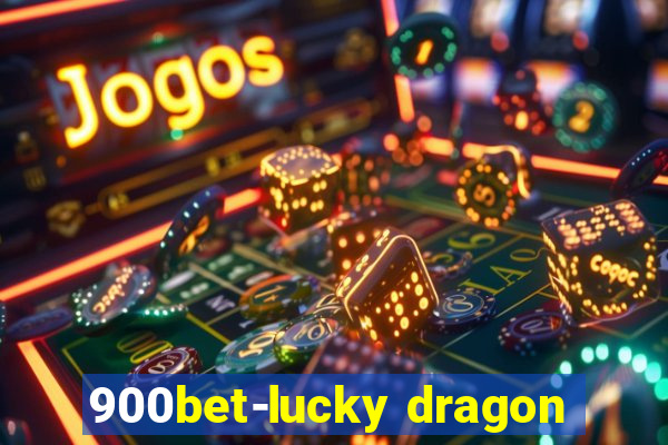 900bet-lucky dragon