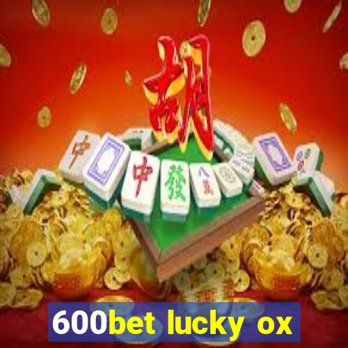 600bet lucky ox