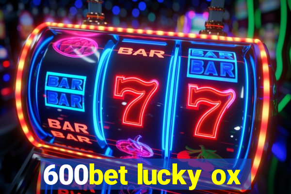 600bet lucky ox