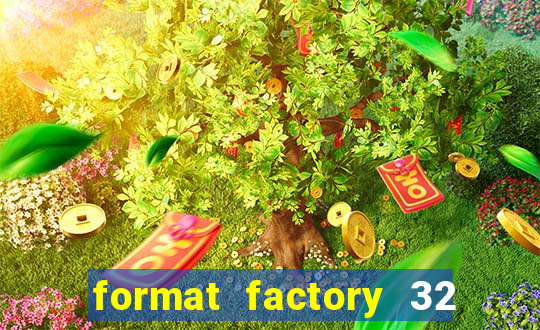 format factory 32 bits windows 7