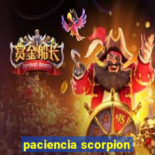 paciencia scorpion