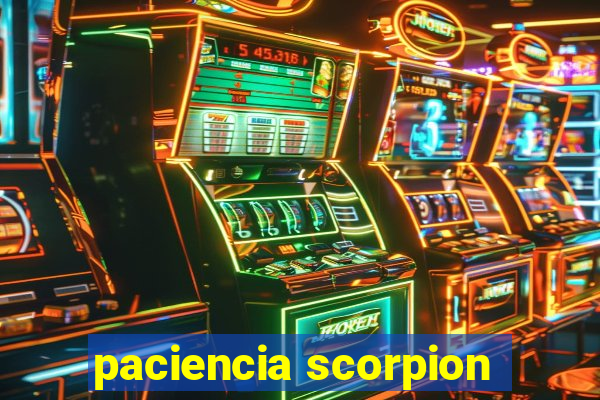 paciencia scorpion