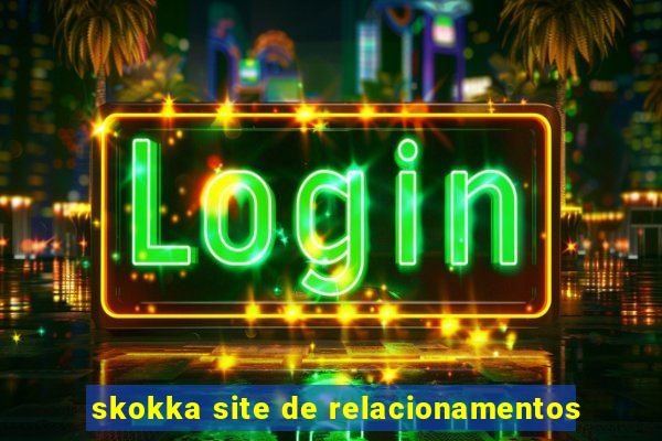 skokka site de relacionamentos