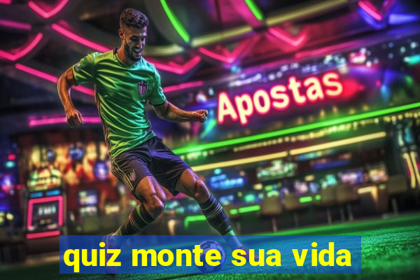 quiz monte sua vida