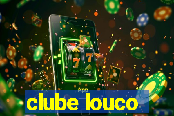 clube louco