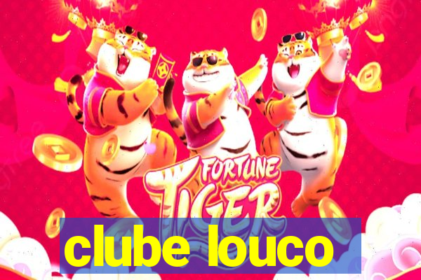 clube louco