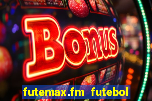 futemax.fm futebol ao vivo