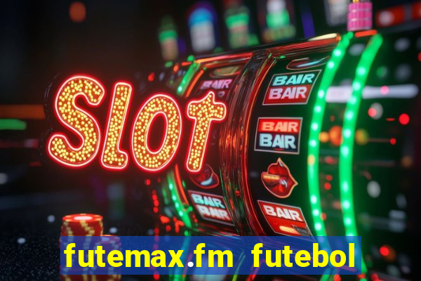 futemax.fm futebol ao vivo