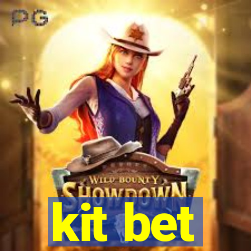 kit bet