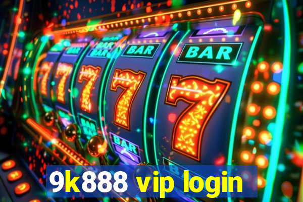 9k888 vip login