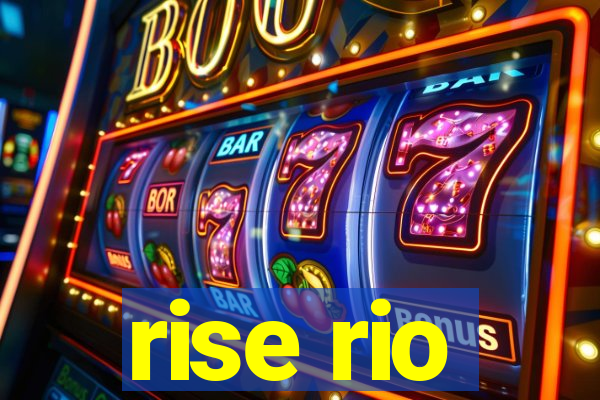 rise rio