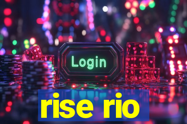 rise rio