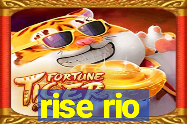 rise rio