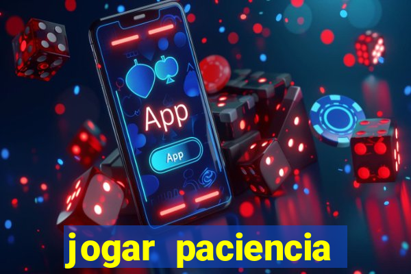 jogar paciencia haja paciencia