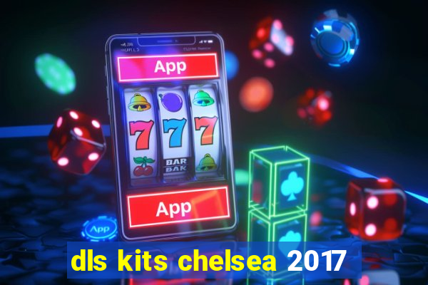 dls kits chelsea 2017