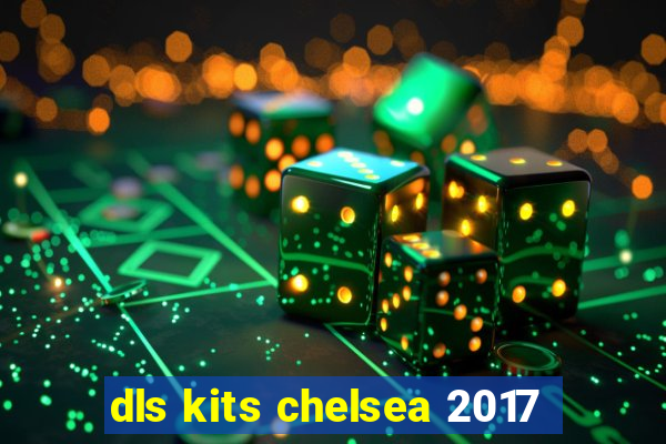 dls kits chelsea 2017