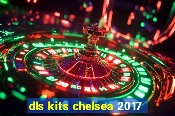 dls kits chelsea 2017