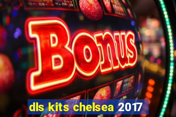 dls kits chelsea 2017