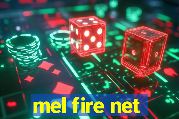 mel fire net