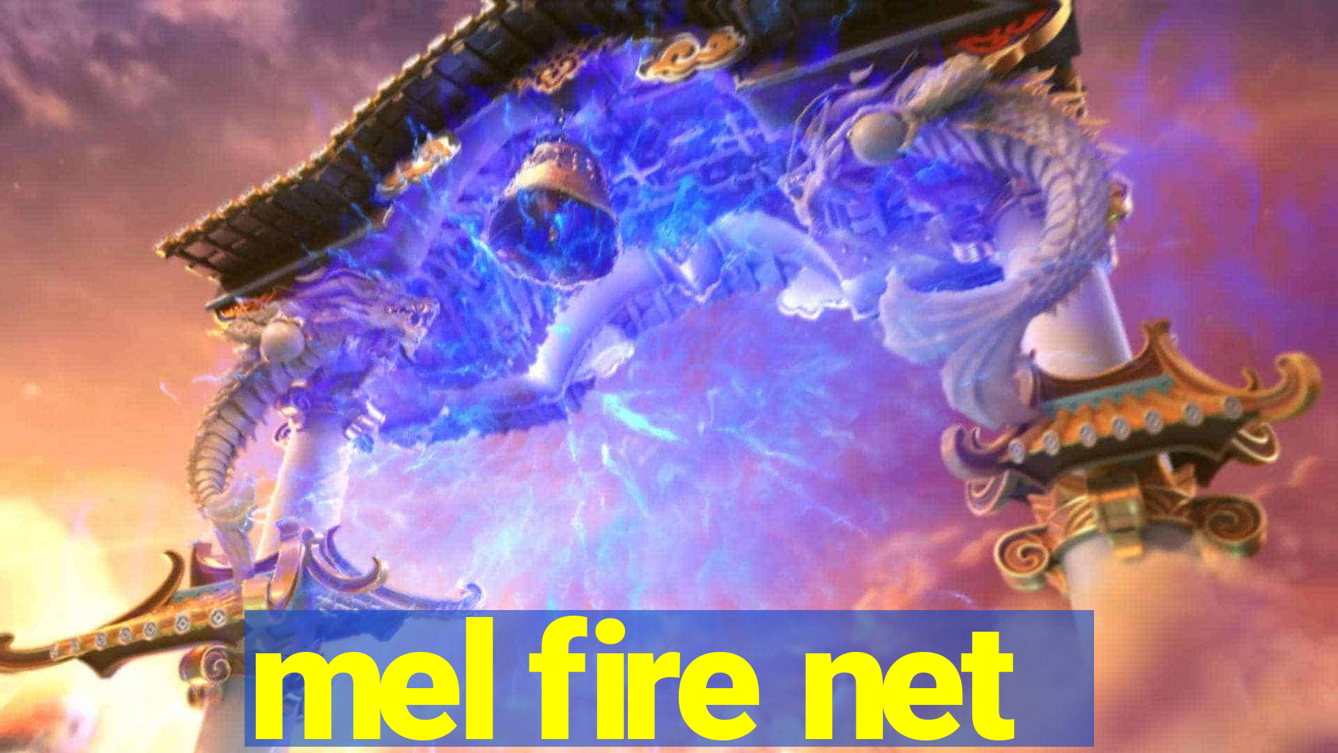 mel fire net