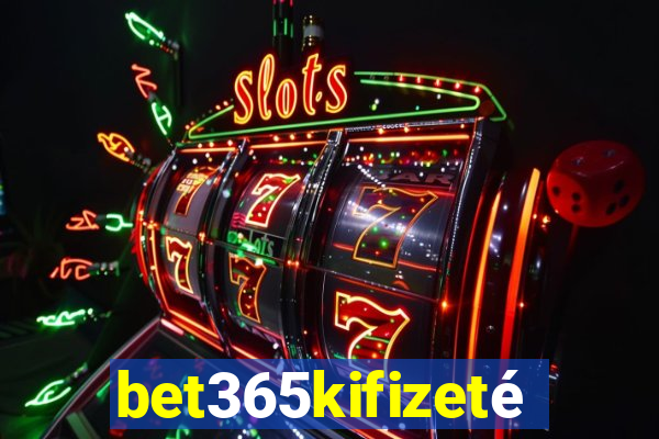 bet365kifizetés